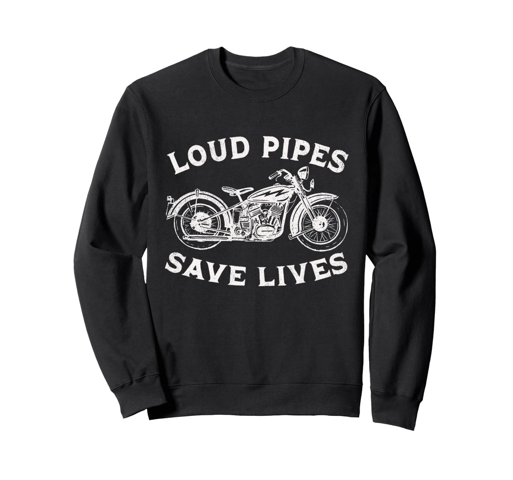 Loud Pipes Save Lives Funny Biker Sweatshirt - Streetwear Style for Adults - T-Shirt, Sweatshirt, Hoodie