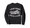 Loud Pipes Save Lives Funny Biker Sweatshirt - Streetwear Style for Adults - T-Shirt, Sweatshirt, Hoodie
