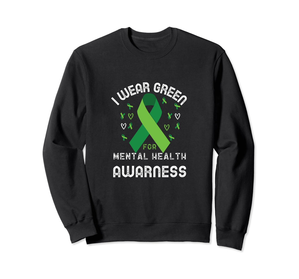 I Wear Green Mental Health Sweatshirt - Novelty Apparel for Adults - T-Shirt, Sweatshirt, Hoodie