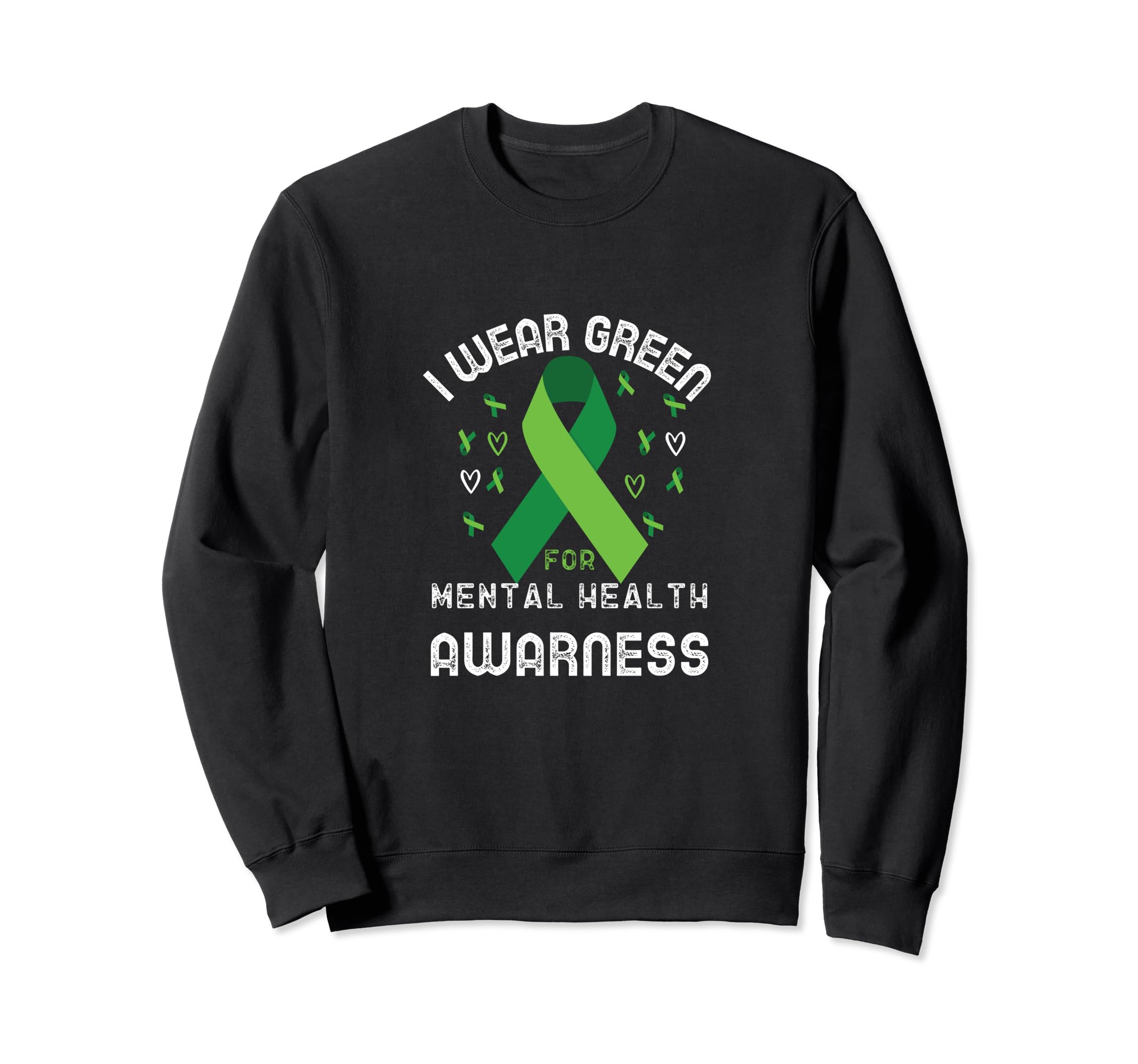 I Wear Green Mental Health Sweatshirt - Novelty Apparel for Adults - T-Shirt, Sweatshirt, Hoodie