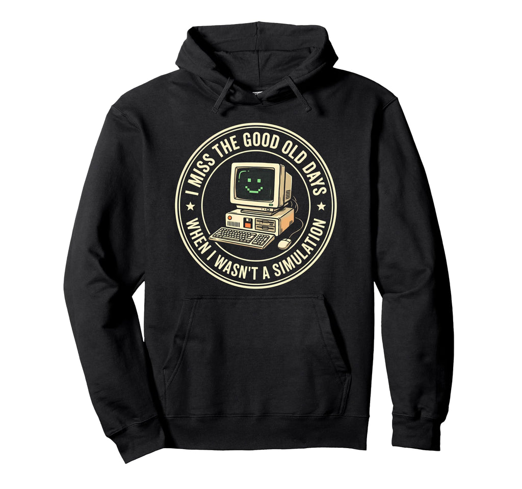 Funny I Miss Good Old Days When I Wasnt Hoodie - Trendy Graphic Unisex - T-Shirt, Sweatshirt, Hoodie