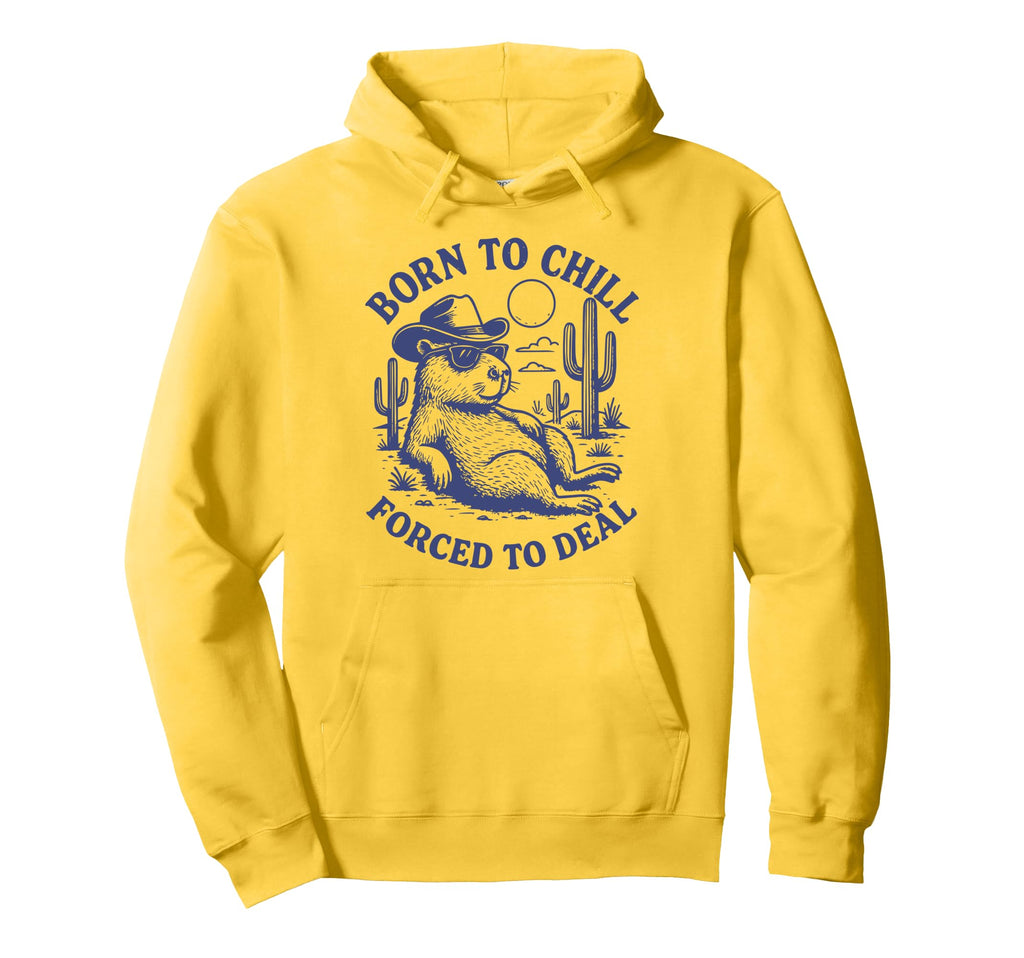 Born To Chill Forced To Deal Funny Hoodie - Minimalist Print Men Women - T-Shirt, Sweatshirt, Hoodie
