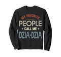 My Favorite People Call Me Dzia Sweatshirt - Custom Art Print for Adults - T-Shirt, Sweatshirt, Hoodie