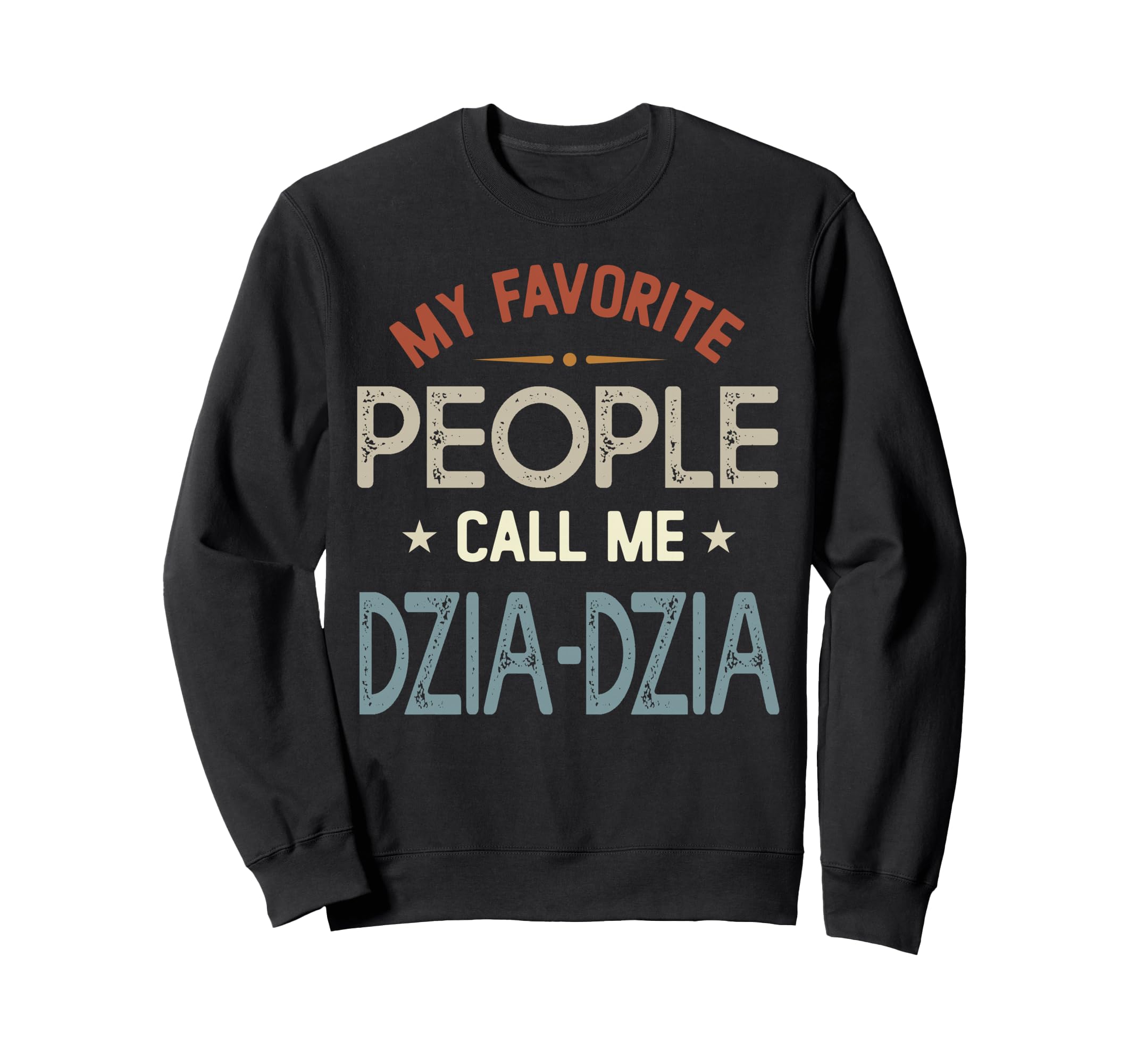 My Favorite People Call Me Dzia Sweatshirt - Custom Art Print for Adults - T-Shirt, Sweatshirt, Hoodie