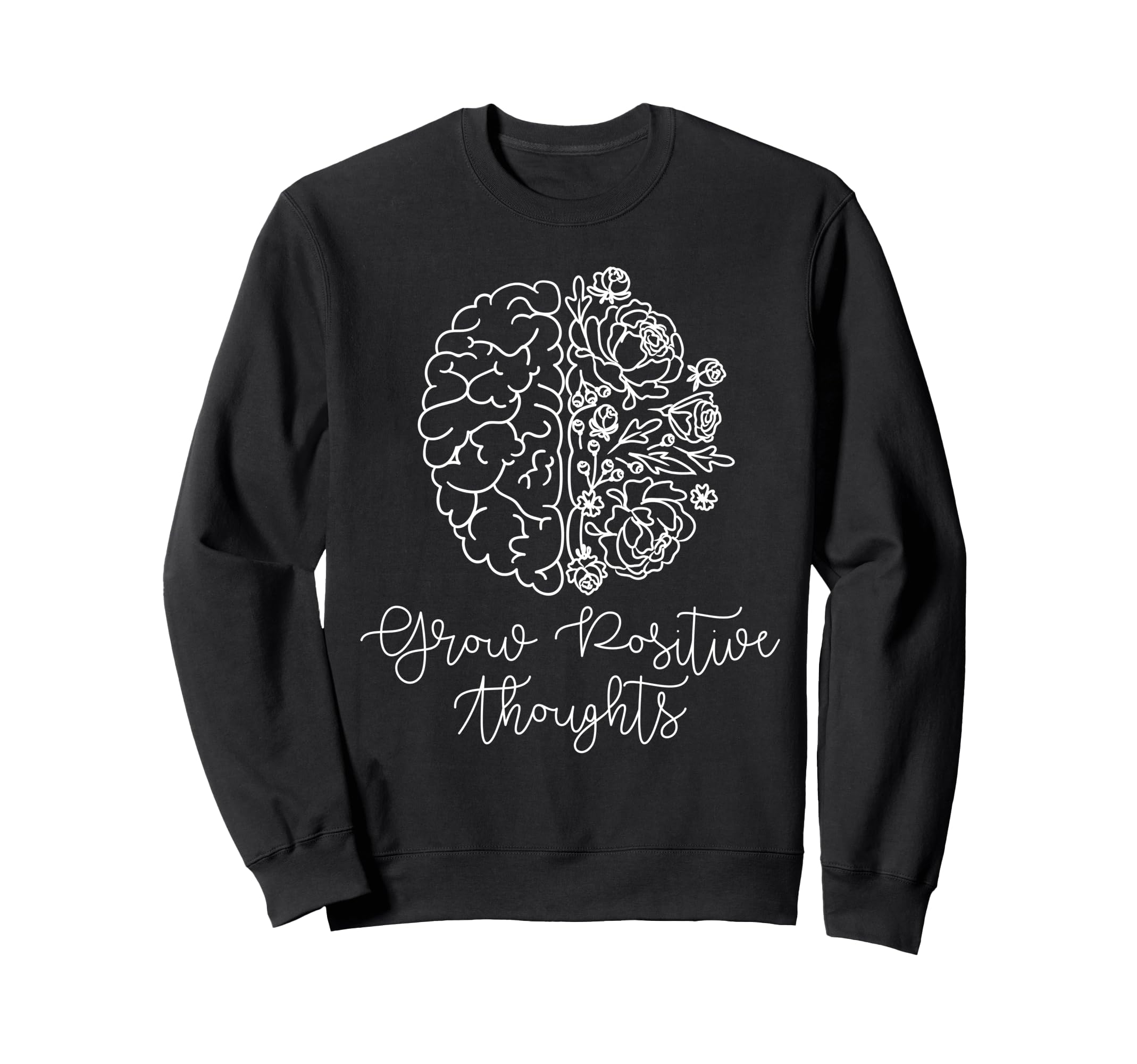 Grow Positive Thoughts Mental Sweatshirt - Aesthetic Graphic Men Women - T-Shirt, Sweatshirt, Hoodie