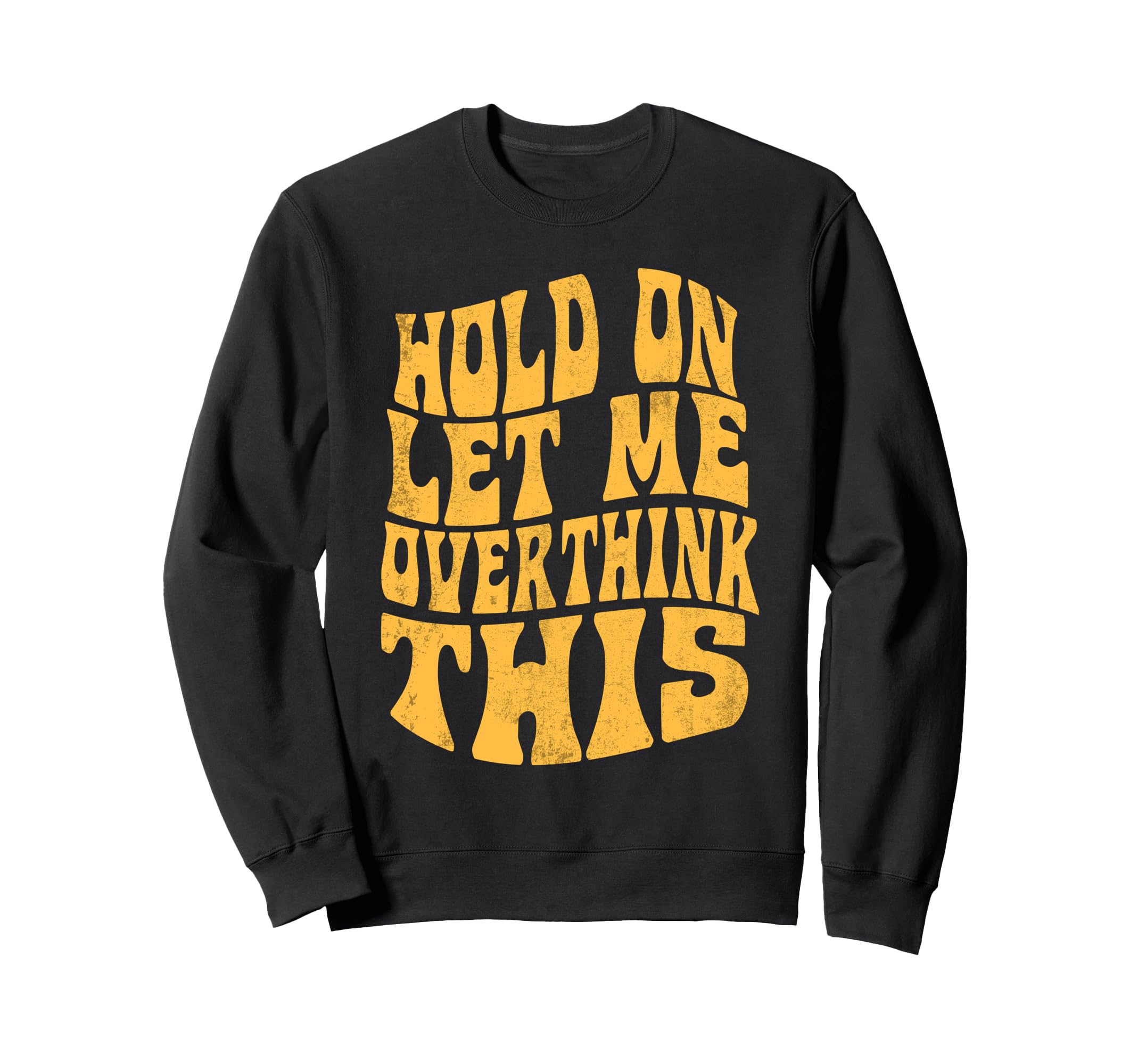 Let Me Overthink This Funny Anxiety Sweatshirt - Graphic Print Unisex - T-Shirt, Sweatshirt, Hoodie