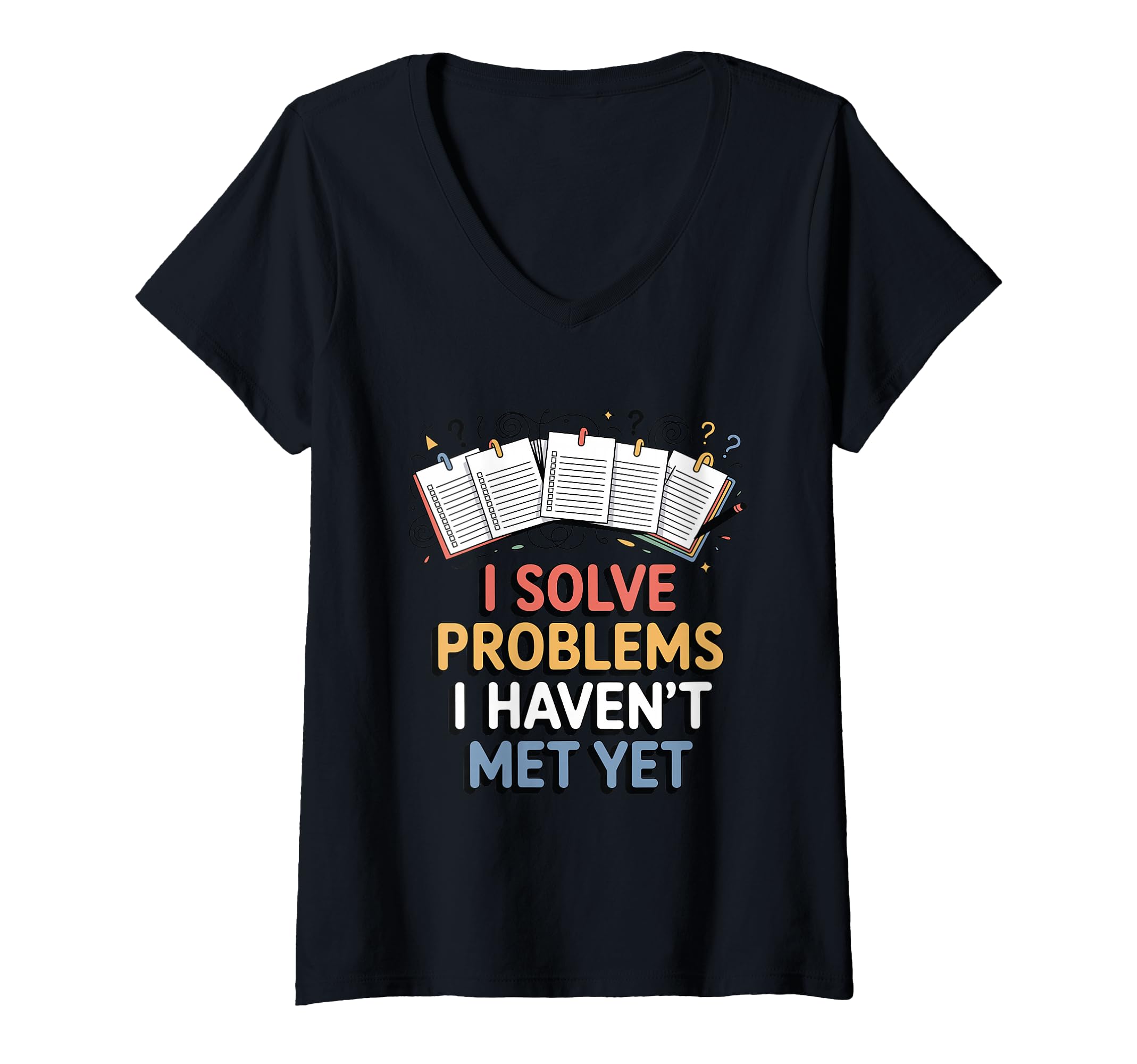 Womens I Solve Problems I Havent Met T-Shirt - Trendy Graphic Men Women - T-Shirt, Sweatshirt, Hoodie