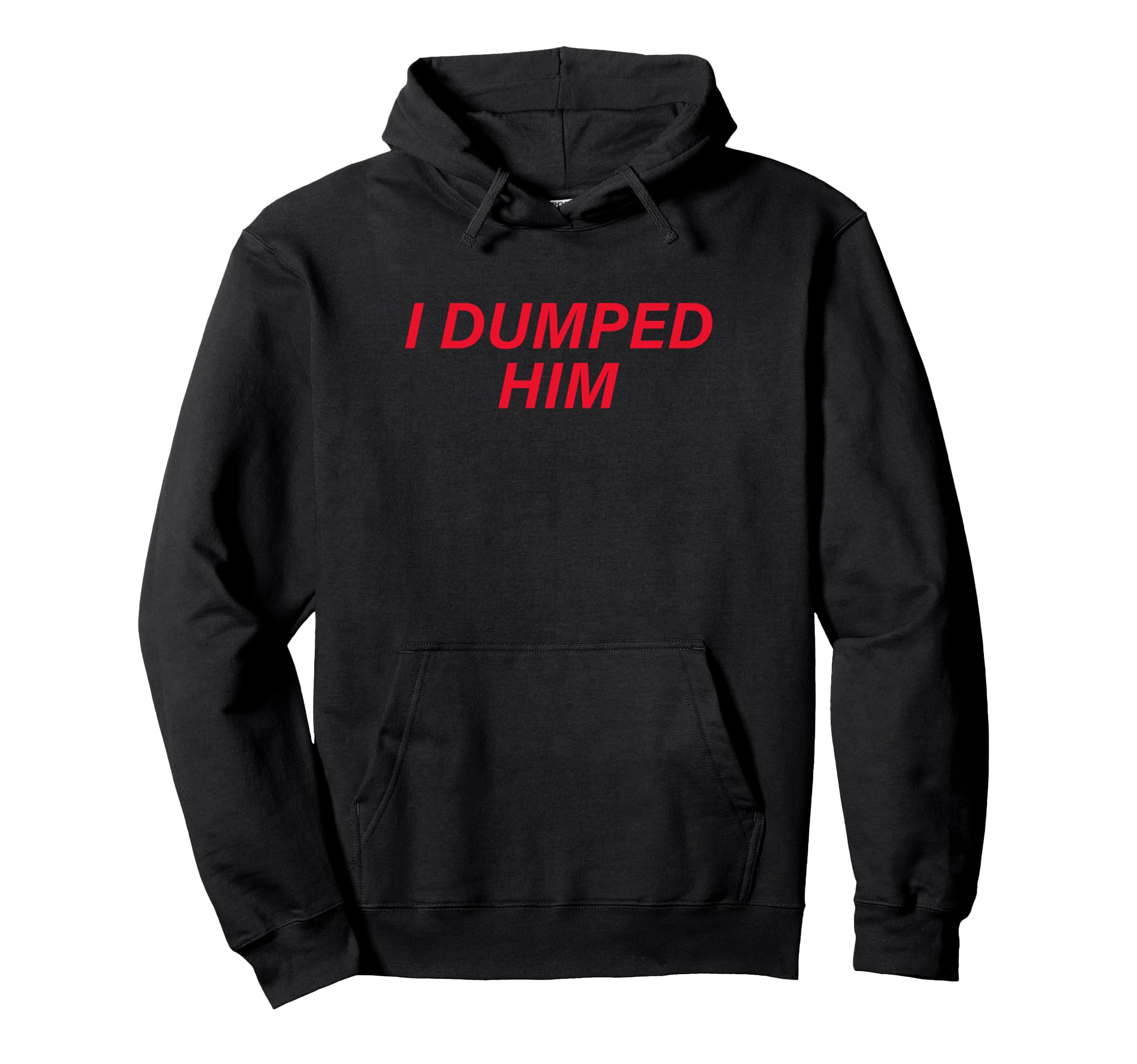 I Dumped Him Boyfriend Hoodie - Minimalist Print for Adults - T-Shirt, Sweatshirt, Hoodie