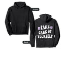 Take Care Yourself Mental Health Aesthetic Hoodie - Graphic Print Unisex - T-Shirt, Sweatshirt, Hoodie