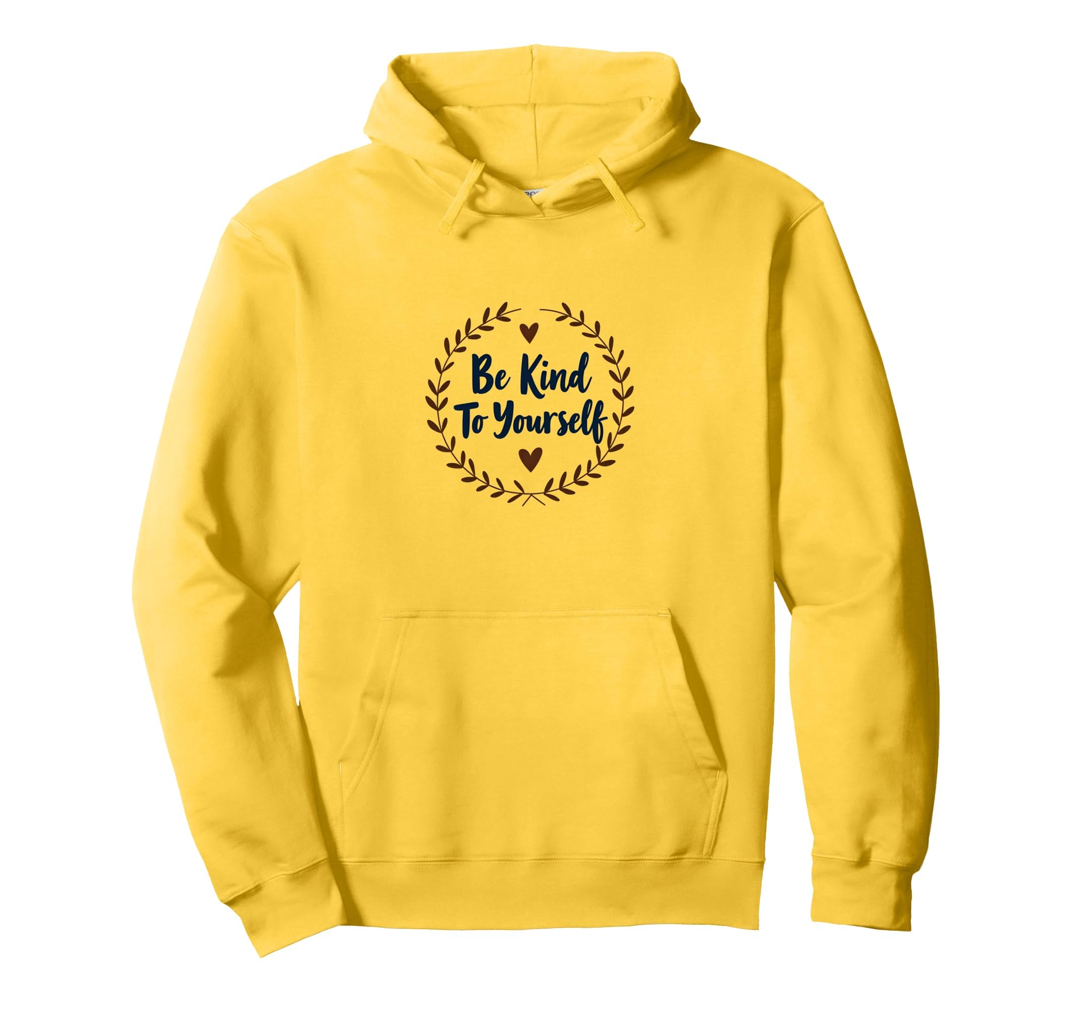 Be Kind To Yourself Inspirational Self Hoodie - Aesthetic Graphic Unisex - T-Shirt, Sweatshirt, Hoodie