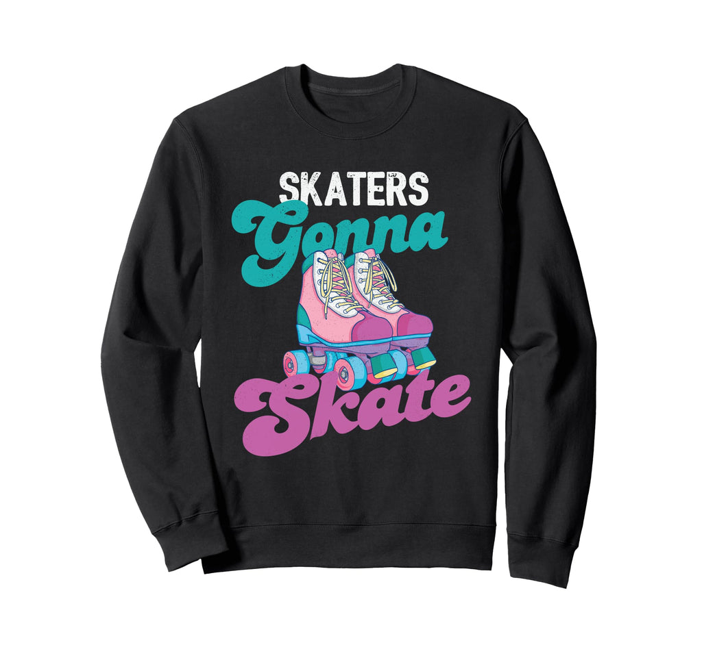 Skaters Gonna Skate Roller Skating Sweatshirt - Aesthetic Graphic Unisex - T-Shirt, Sweatshirt, Hoodie