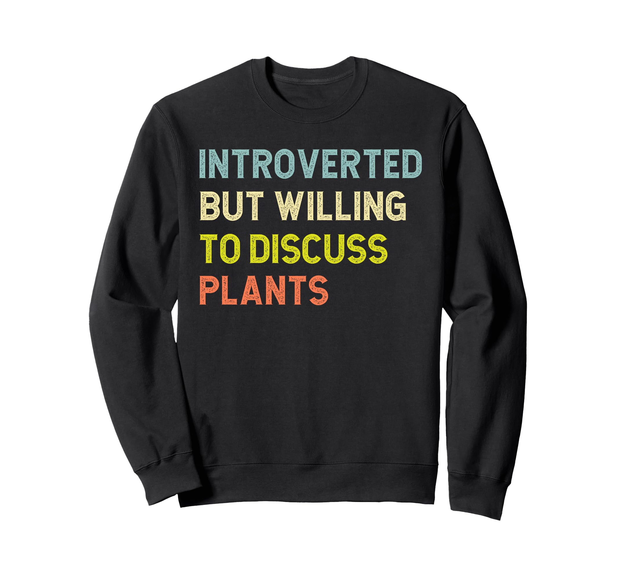Introverted But Willing To Discuss Plants Sweatshirt - Graphic Print Unisex - T-Shirt, Sweatshirt, Hoodie
