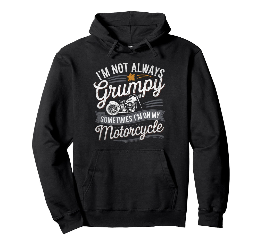 Im Not Always Grumpy Sometimes Im Hoodie - Casual Everyday Wear for Adults - T-Shirt, Sweatshirt, Hoodie