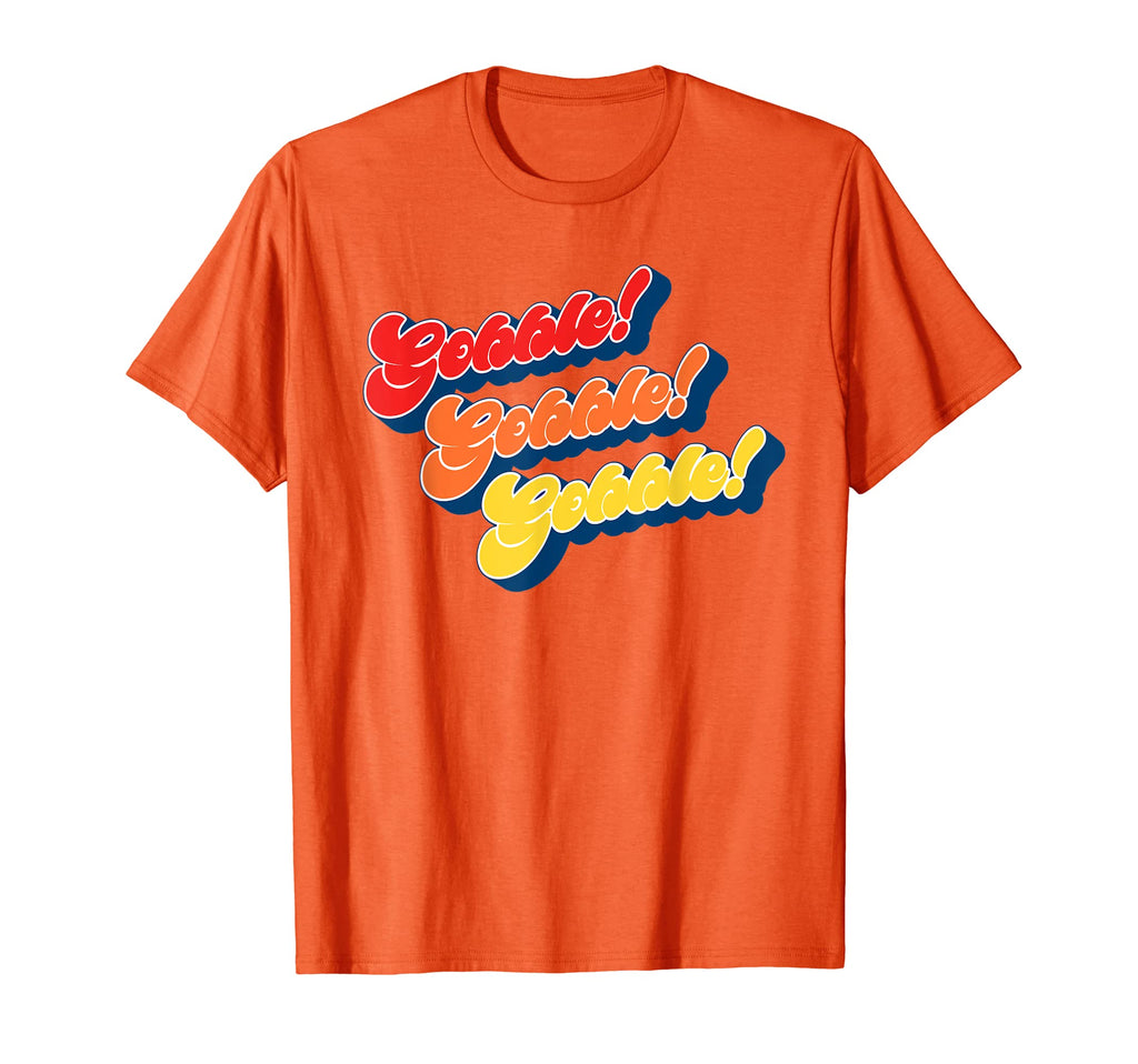 Gobble Gobble Thanksgiving Funny T-Shirt - Casual Everyday Wear for Adults - T-Shirt, Sweatshirt, Hoodie