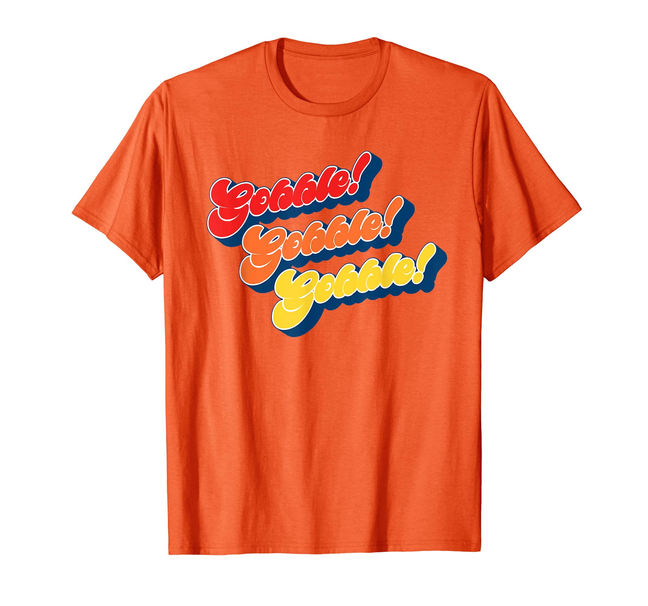 Gobble Gobble Thanksgiving Funny T-Shirt - Casual Everyday Wear for Adults - T-Shirt, Sweatshirt, Hoodie