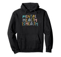 Mental Health Is Health Raise Hoodie - Minimalist Print Men Women - T-Shirt, Sweatshirt, Hoodie