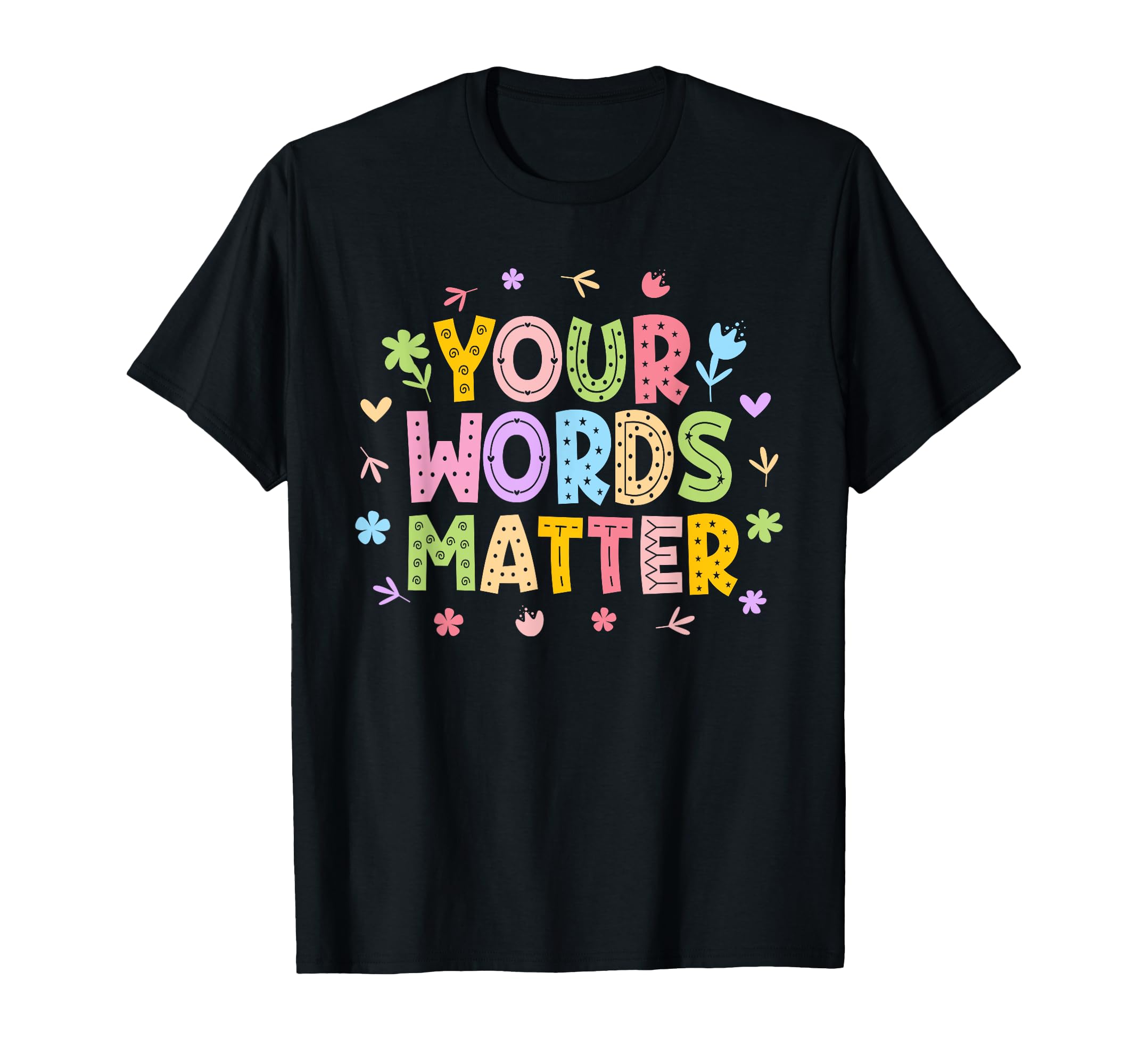Your Words Matter Mental Health Awareness T-Shirt - Trendy Graphic Unisex - T-Shirt, Sweatshirt, Hoodie