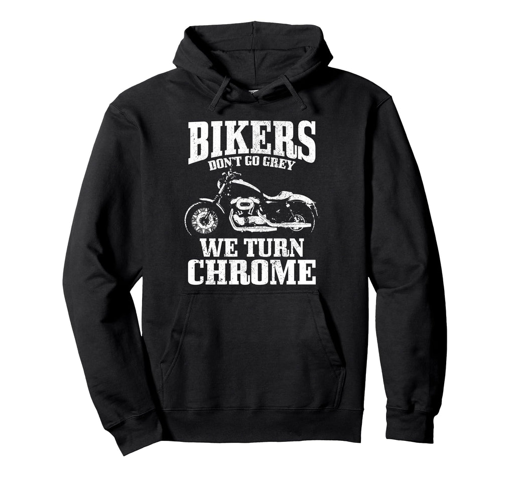 Bikers Dont Go Grey Motorcycle Funny Hoodie - Streetwear Style Men Women - T-Shirt, Sweatshirt, Hoodie