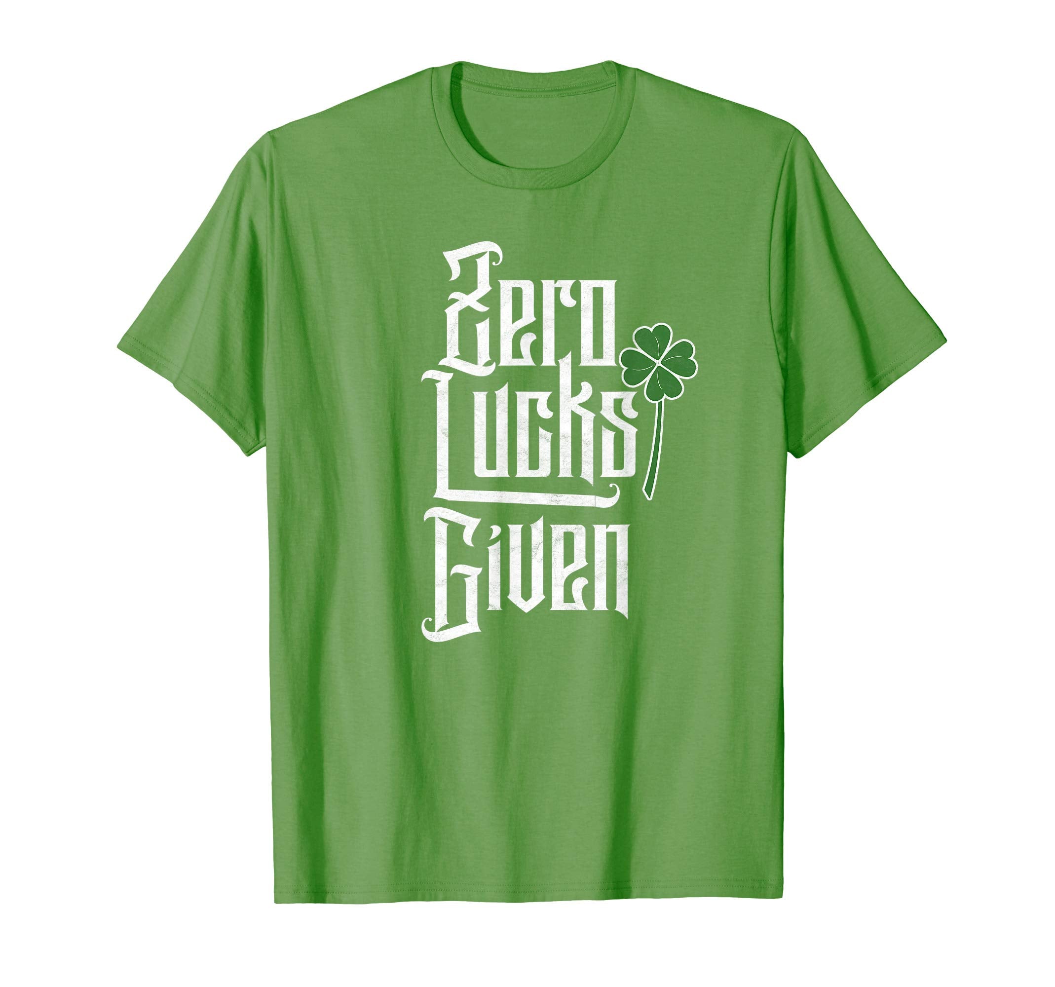 Zero Lucks Given Funny St Patricks T-Shirt - Casual Everyday Wear Unisex - T-Shirt, Sweatshirt, Hoodie