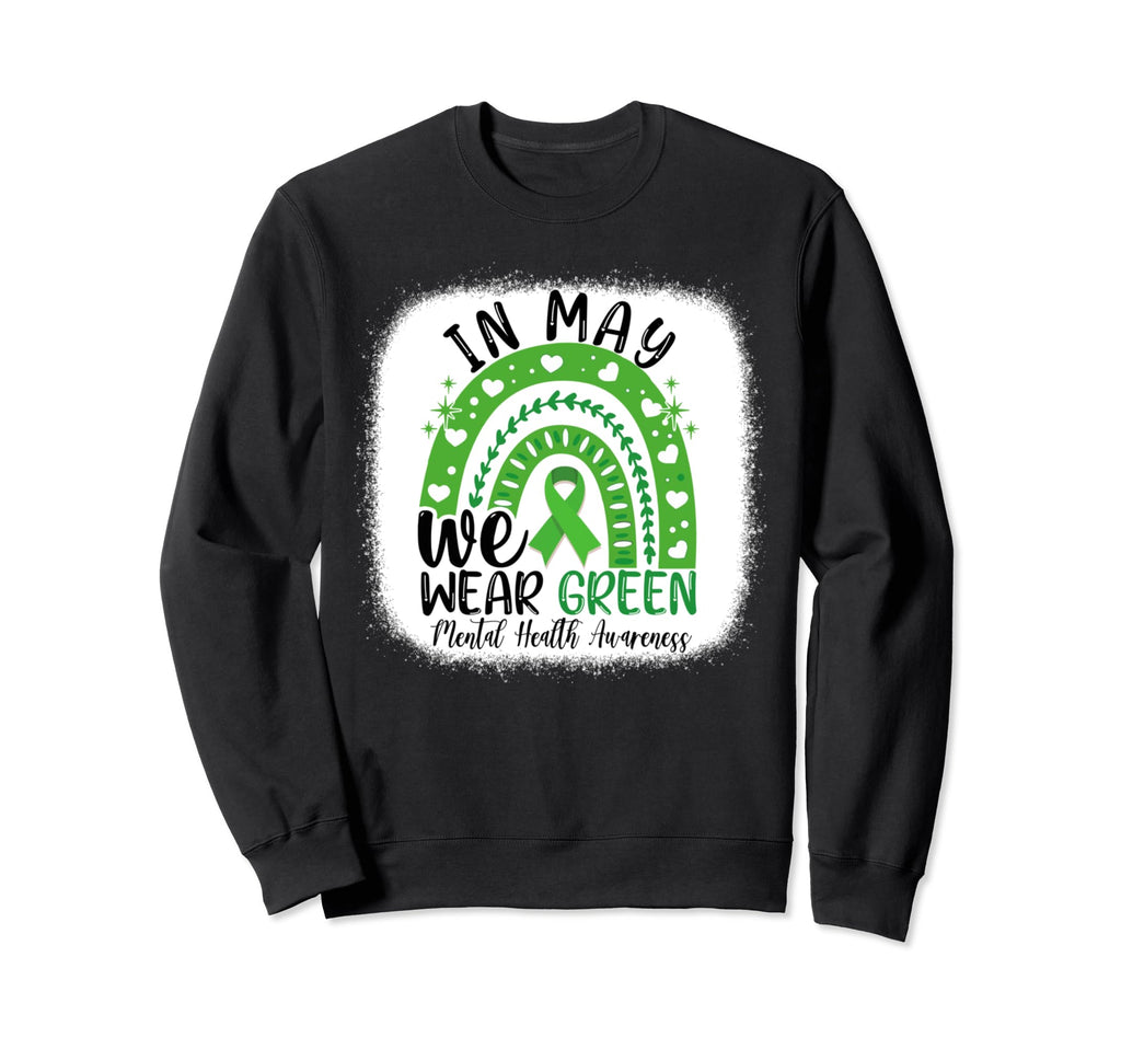 May We Wear Green Mental Health Sweatshirt - Novelty Apparel Unisex - T-Shirt, Sweatshirt, Hoodie