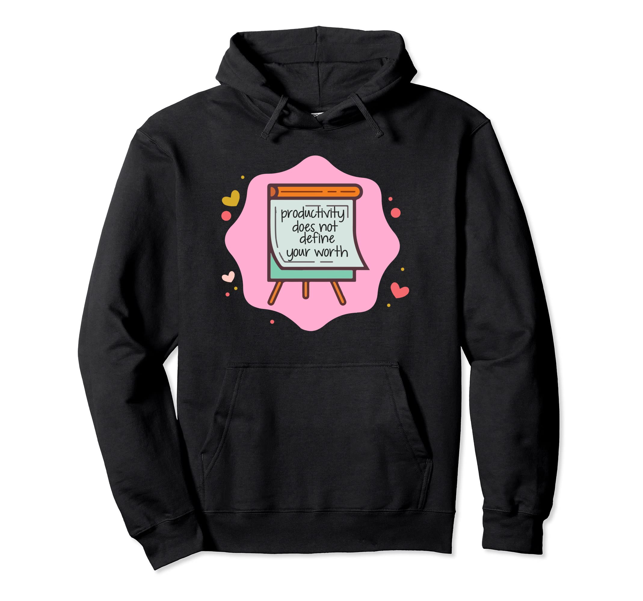 Productivity Does Not Define Your Worth Hoodie - Novelty Apparel Men Women - T-Shirt, Sweatshirt, Hoodie