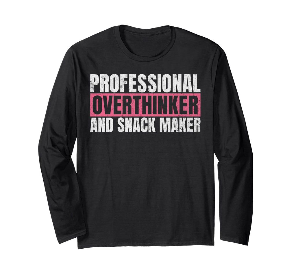 Professional Overthinker And Snack T-Shirt - Unique Graphic Men Women - T-Shirt, Sweatshirt, Hoodie