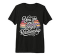 You Are Your Longest Relationship Self T-Shirt - Trendy Graphic Men Women - T-Shirt, Sweatshirt, Hoodie