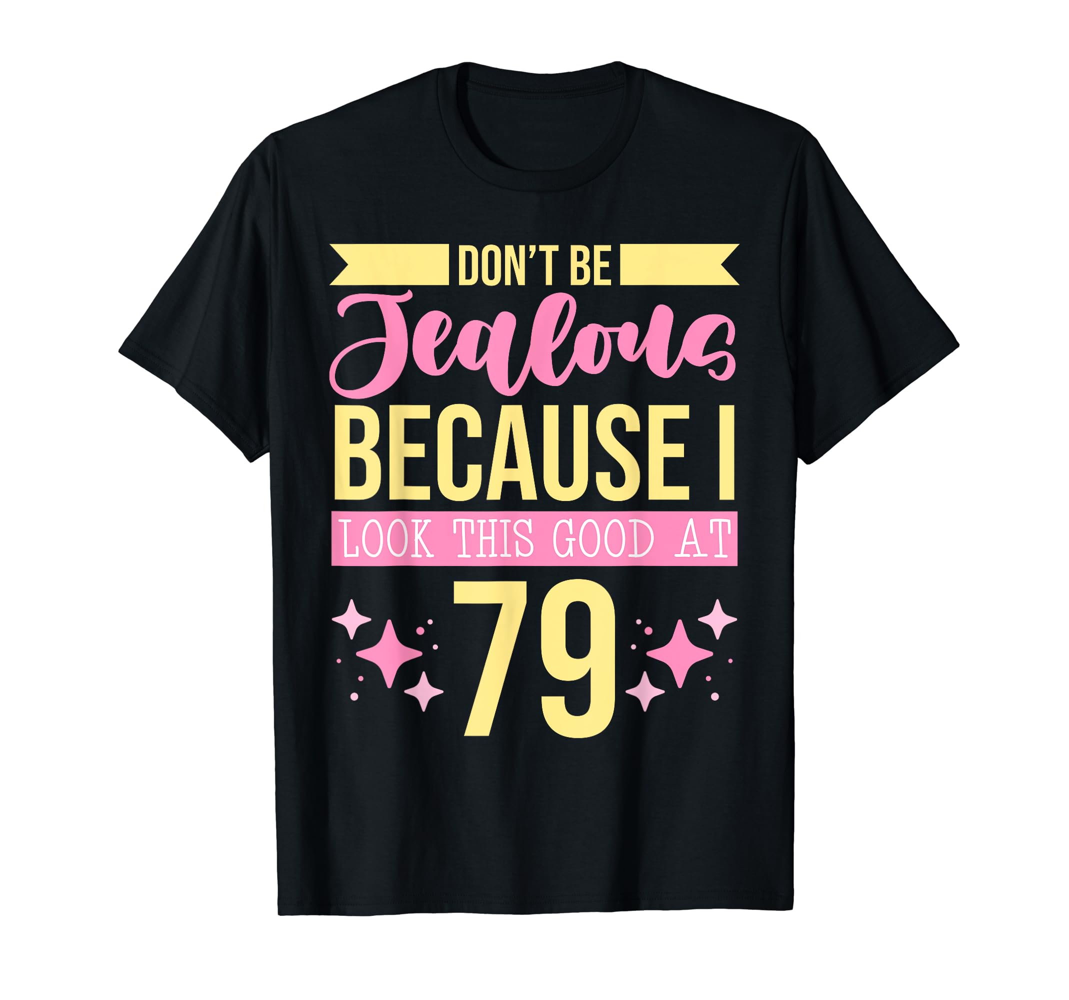 Dont Be Jealous Because I This Good 79 T-Shirt - Unique Graphic Men Women - T-Shirt, Sweatshirt, Hoodie