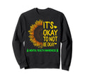 Its Okay To Not Be Okay Sunflower Sweatshirt - Minimalist Print for Adults - T-Shirt, Sweatshirt, Hoodie