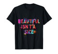 Beautiful Isnt Motivation Mental T-Shirt - Fun Novelty Design Men Women - T-Shirt, Sweatshirt, Hoodie