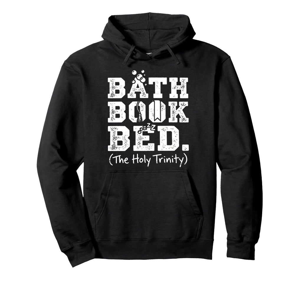 Bath Book Bed Book Lover Self Care Gifts Hoodie - Graphic Print Men Women - T-Shirt, Sweatshirt, Hoodie