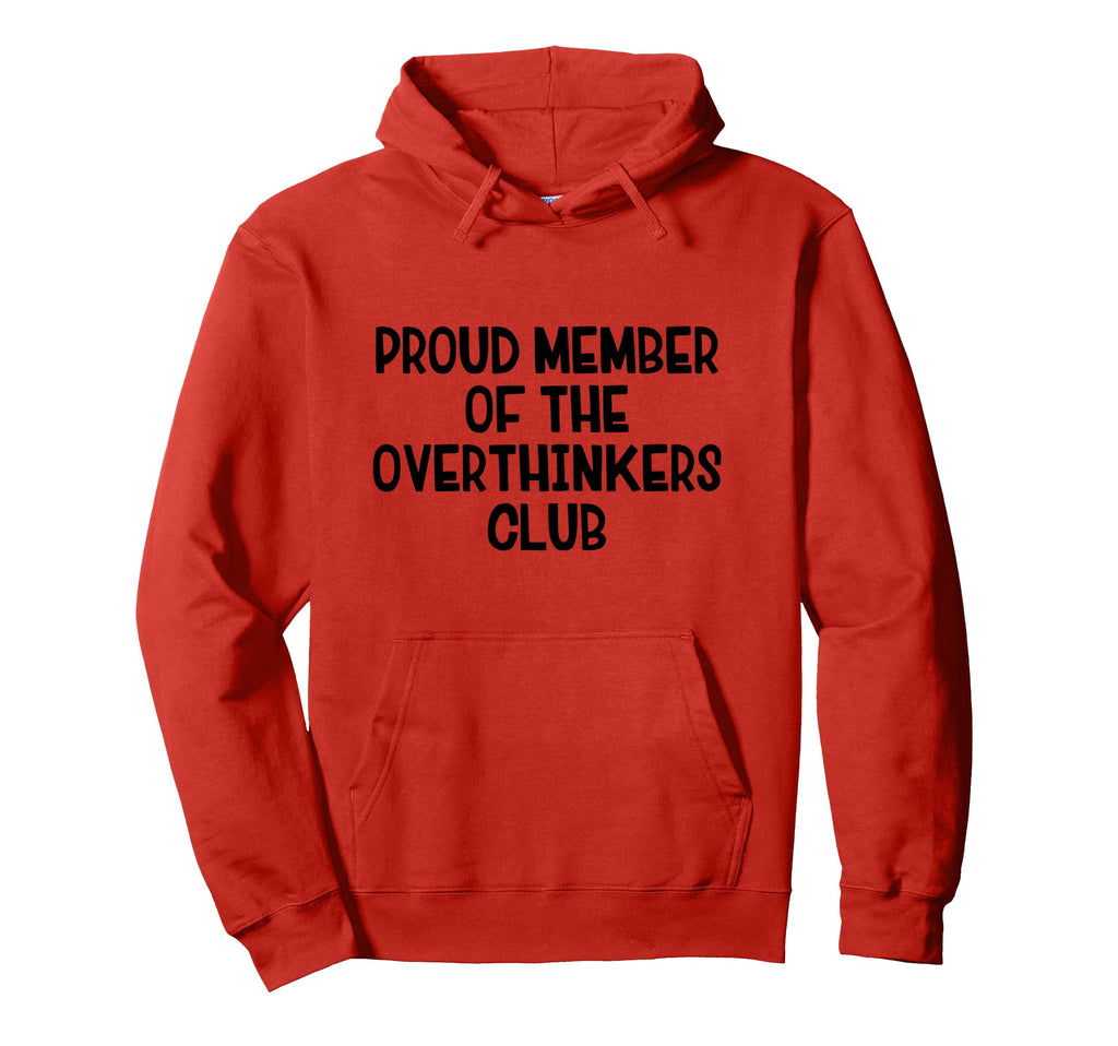 Proud Member Overthinkers Club Hoodie - Custom Art Print Men Women - T-Shirt, Sweatshirt, Hoodie