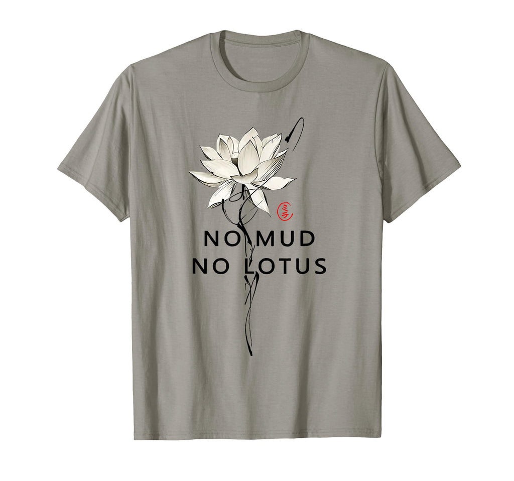 No Mud No Lotus Zen Japanese Mindfulness T-Shirt - Minimalist Print Unisex - T-Shirt, Sweatshirt, Hoodie