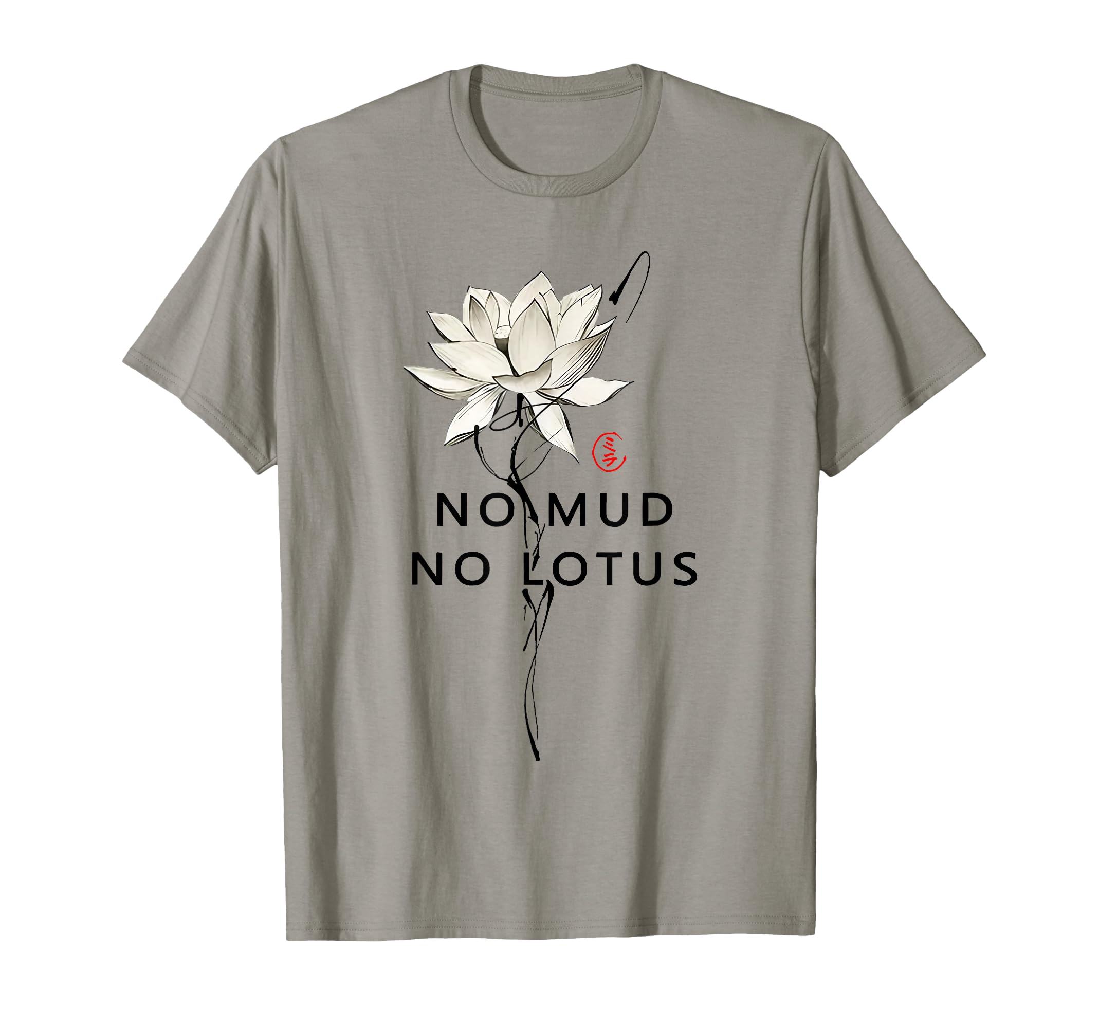 No Mud No Lotus Zen Japanese Mindfulness T-Shirt - Minimalist Print Unisex - T-Shirt, Sweatshirt, Hoodie