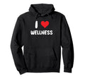 I Love Wellness Therapy Self Care Hoodie - Unique Graphic Unisex - T-Shirt, Sweatshirt, Hoodie