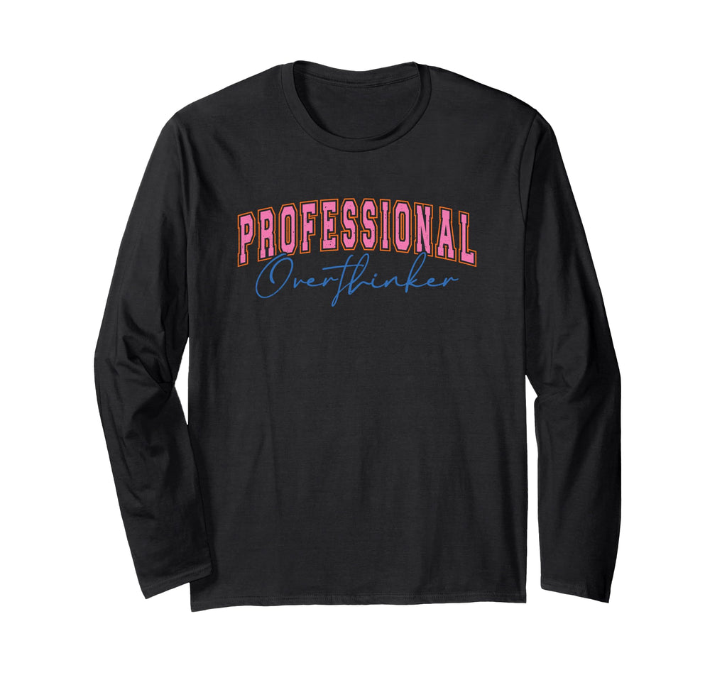 Professional Overthinker Expressive Text T-Shirt - Streetwear Style Unisex - T-Shirt, Sweatshirt, Hoodie