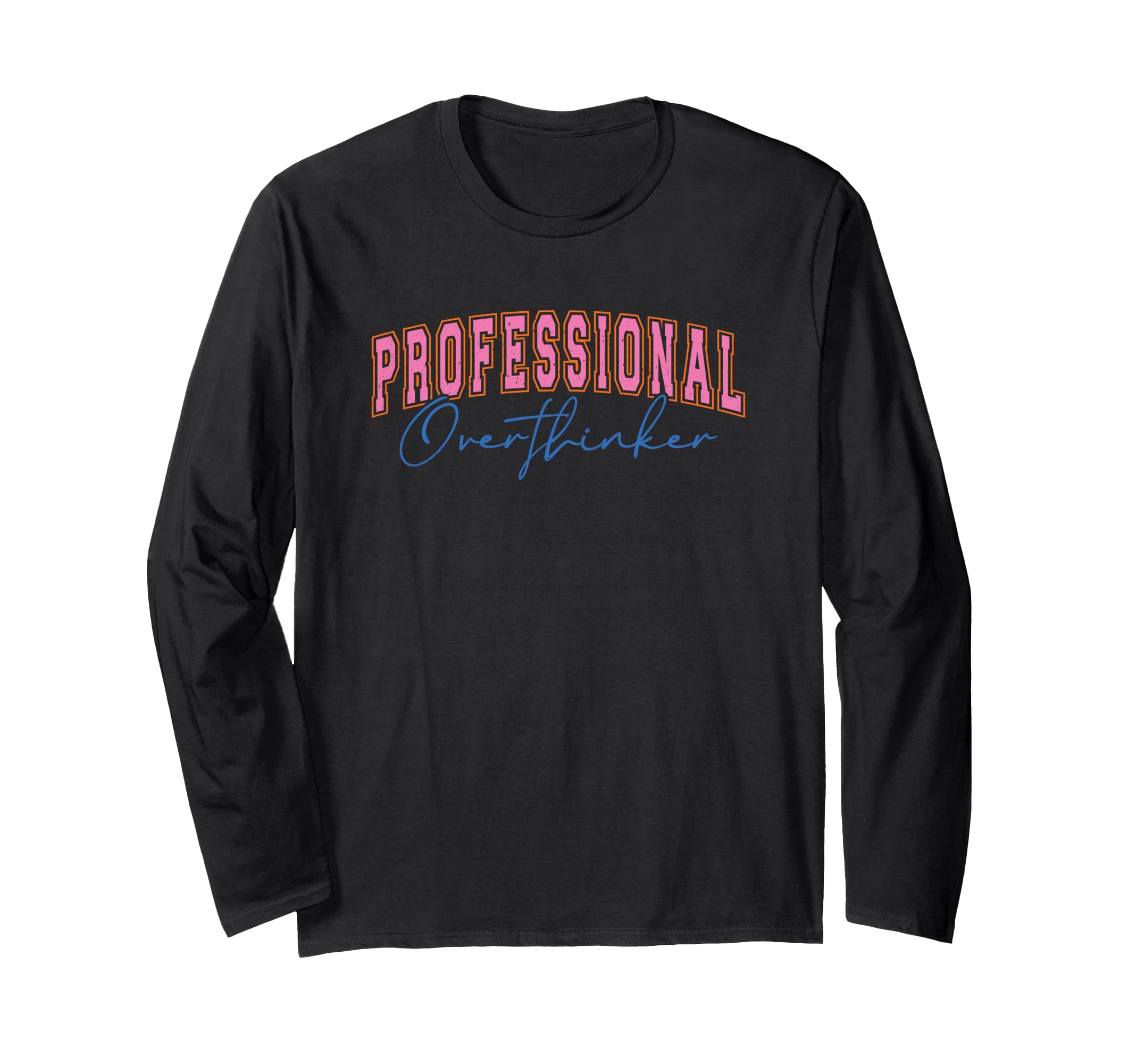 Professional Overthinker Expressive Text T-Shirt - Streetwear Style Unisex - T-Shirt, Sweatshirt, Hoodie
