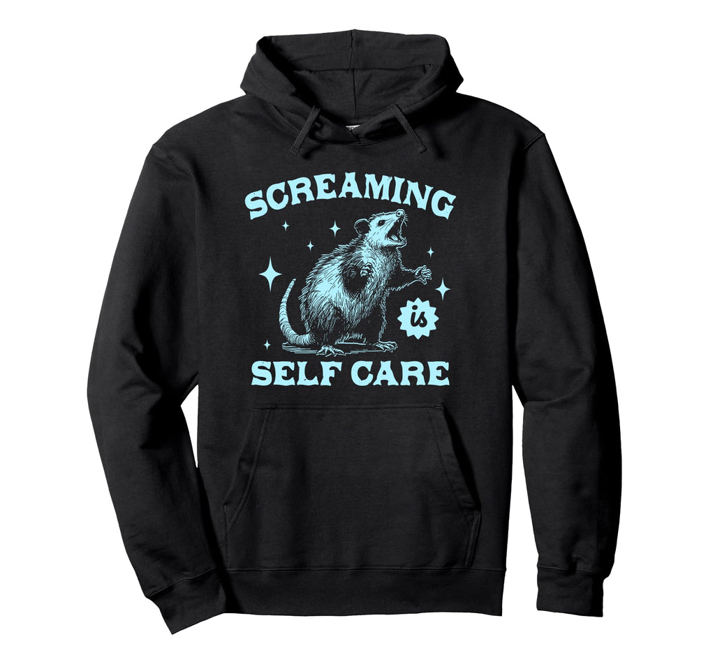 Screaming Is Self Care Possum Opossum Hoodie - Trendy Graphic for Adults - T-Shirt, Sweatshirt, Hoodie