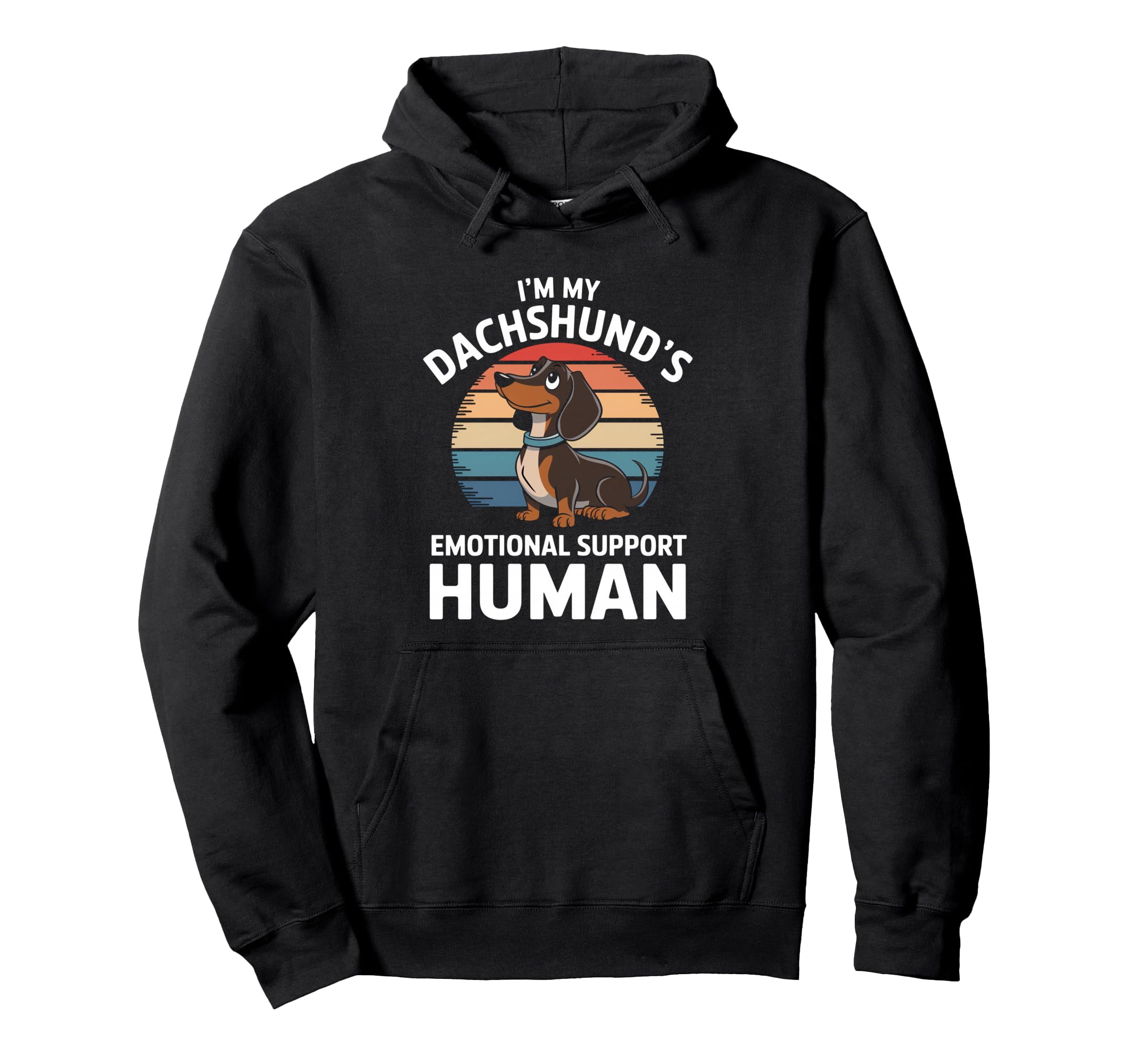 Im My Dachshunds Emotional Support Human Hoodie - Trendy Graphic for Adults - T-Shirt, Sweatshirt, Hoodie