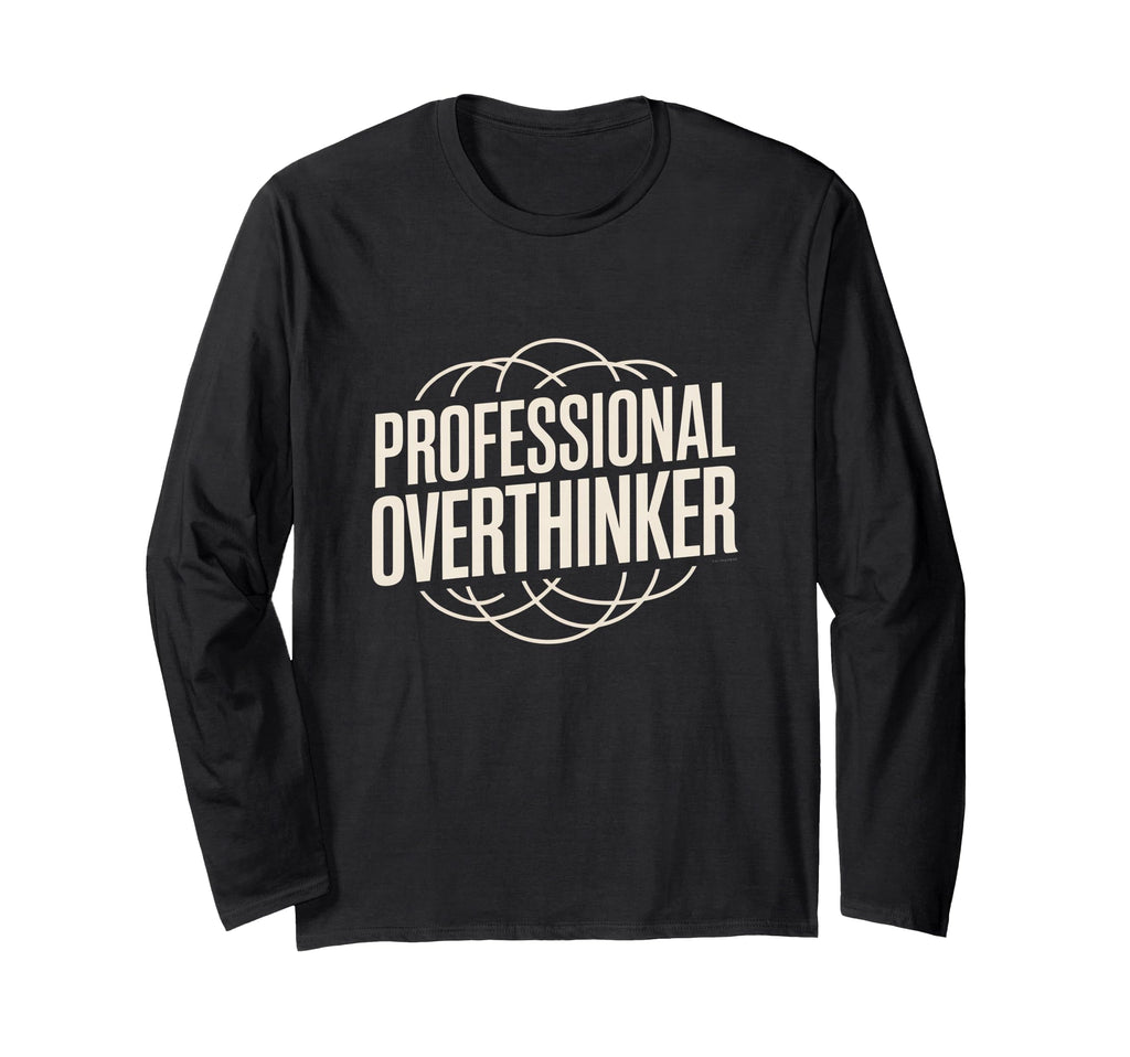 Professional Overthinker Funny T-Shirt - Fun Novelty Design Unisex - T-Shirt, Sweatshirt, Hoodie