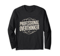 Professional Overthinker Funny T-Shirt - Fun Novelty Design Unisex - T-Shirt, Sweatshirt, Hoodie