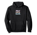 Self Love Club Bubble Empathy Compassion Hoodie - Trendy Graphic Men Women - T-Shirt, Sweatshirt, Hoodie