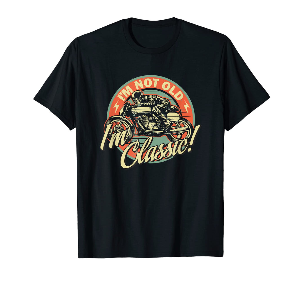 Im Not Old Im Motorcycle Birthday T-Shirt - Fun Novelty Design for Adults - T-Shirt, Sweatshirt, Hoodie