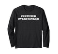 Certified Overthinker T-Shirt - Fun Novelty Design for Adults - T-Shirt, Sweatshirt, Hoodie