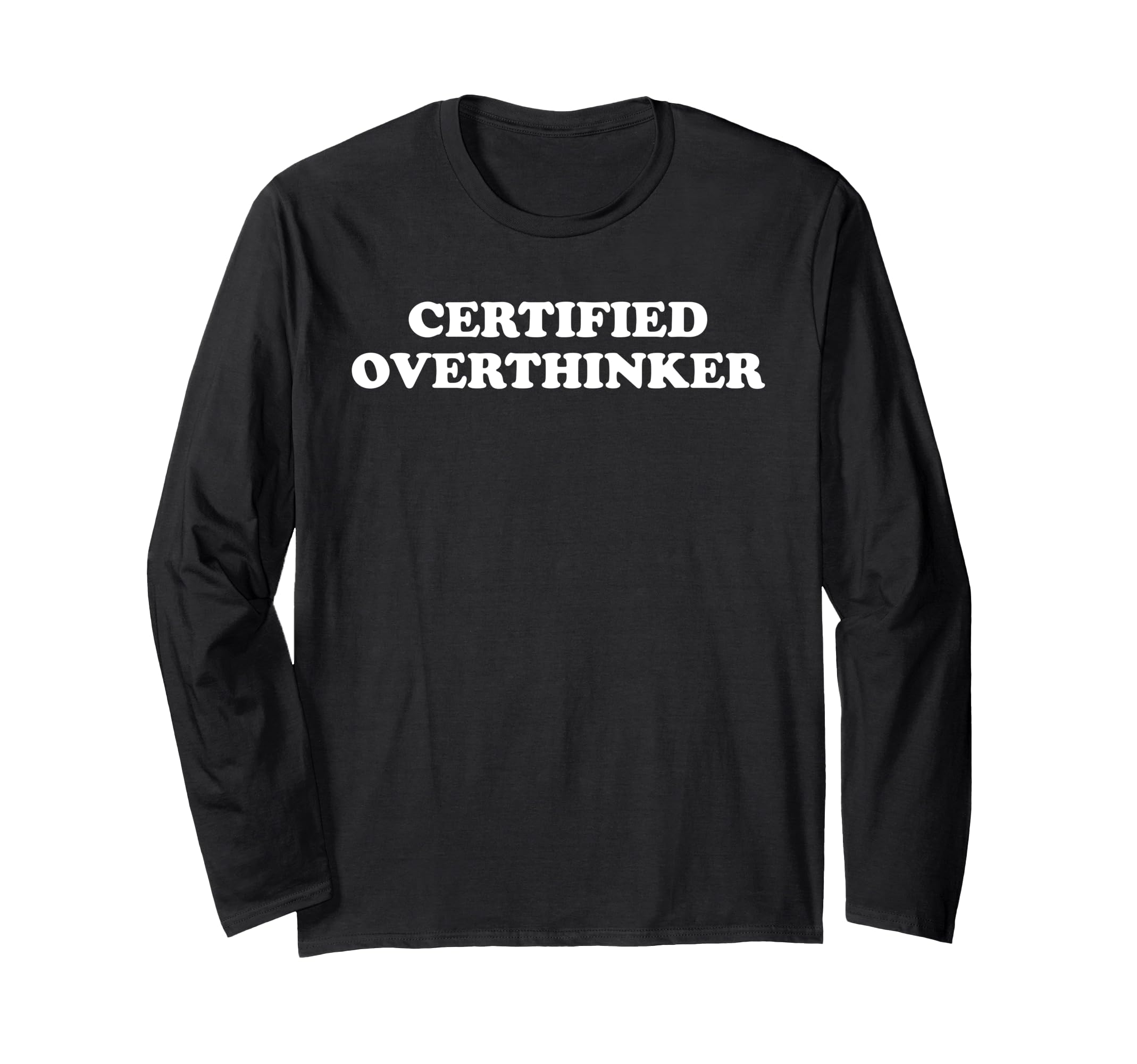 Certified Overthinker T-Shirt - Fun Novelty Design for Adults - T-Shirt, Sweatshirt, Hoodie