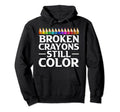 Broken Crayons Still Color Mental Health Hoodie - Minimalist Print Unisex - T-Shirt, Sweatshirt, Hoodie