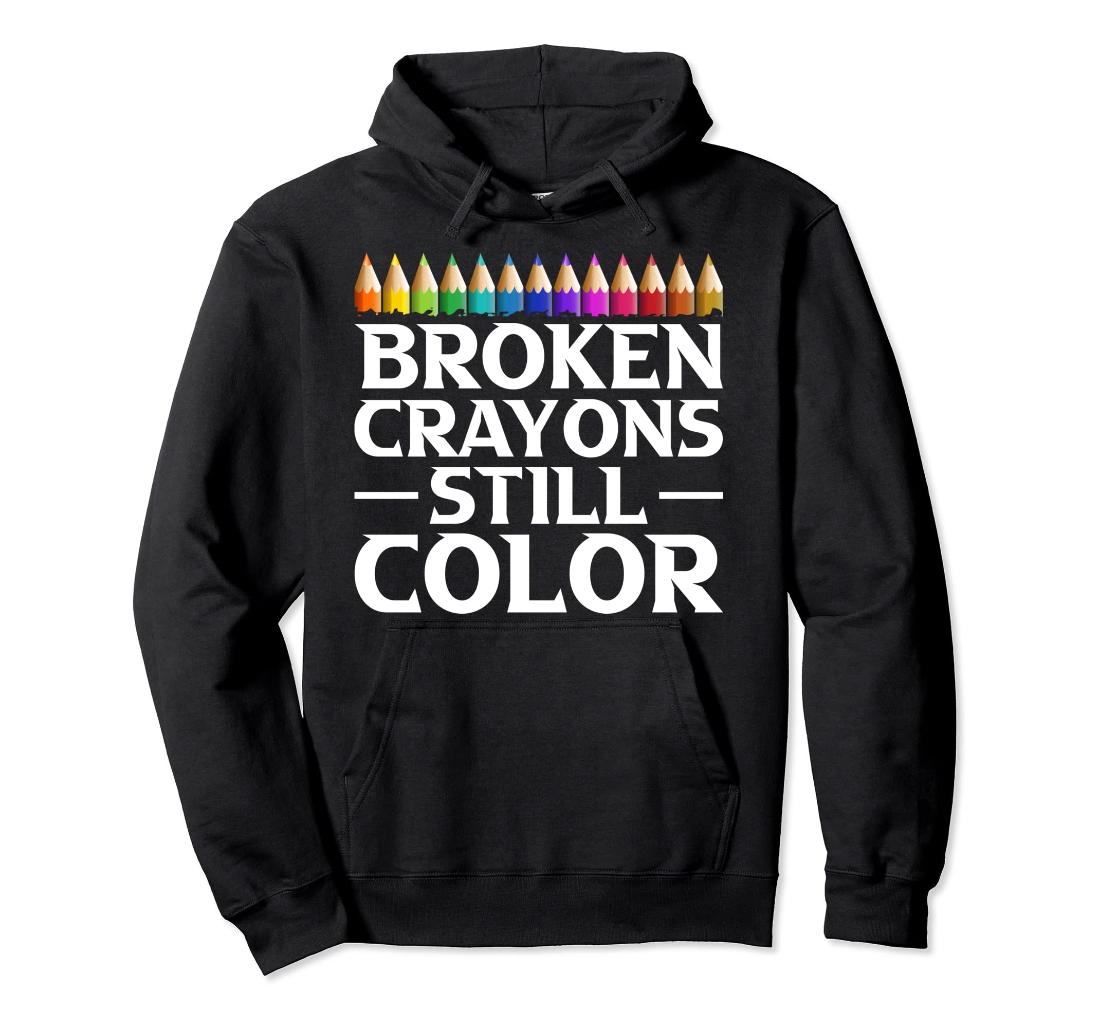 Broken Crayons Still Color Mental Health Hoodie - Minimalist Print Unisex - T-Shirt, Sweatshirt, Hoodie