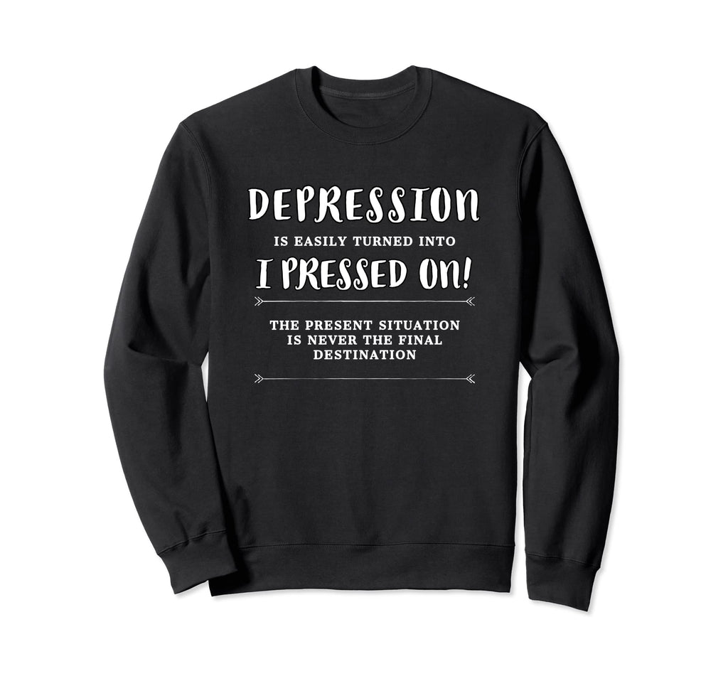 Depression I Pressed Mental Sweatshirt - Fun Novelty Design Men Women - T-Shirt, Sweatshirt, Hoodie
