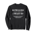 Depression I Pressed Mental Sweatshirt - Fun Novelty Design Men Women - T-Shirt, Sweatshirt, Hoodie