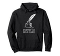 Quill Poetry Is Self Care Aesthetic Hoodie - Aesthetic Graphic Men Women - T-Shirt, Sweatshirt, Hoodie